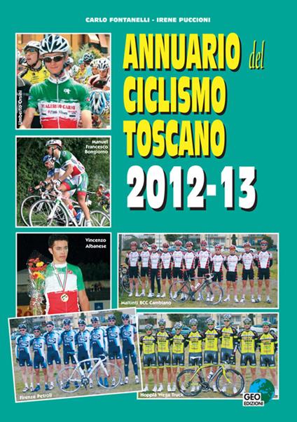 Annuario del ciclismo toscano 2012-13 - Carlo Fontanelli,Irene Piccioni - copertina