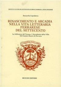 Rinascimento e Arcadia nella vita letteraria ferrarese del Settecento - Donatella Capodarca - copertina