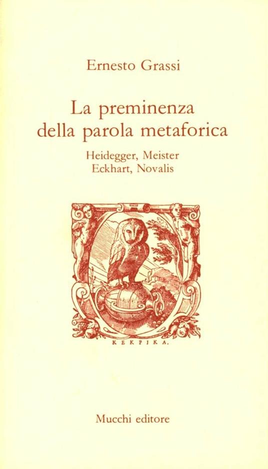 La preminenza della parola metaforica. Heidegger, Meister Eckchart, Novalis - Ernesto Grassi - copertina