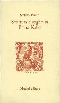 Scrittura e sogno in Franz Kafka - Stefano Ferrari - copertina