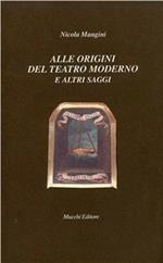 Alle origini del teatro moderno e altri saggi