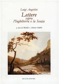 Lettere sopra l'Inghilterra e la Scozia - Luigi Angiolini - copertina