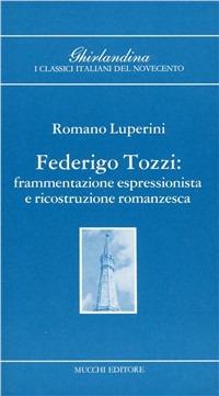 Federico Tozzi. Frammentazione espressionistica e ricostruzione romanzesca - Romano Luperini - copertina