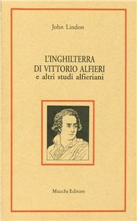 L'Inghilterra di Vittorio Alfieri e altri studi alfieriani - John Lindon - copertina