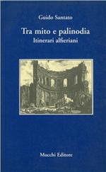 Tra mito e palinodia. Itinerari alfieriani