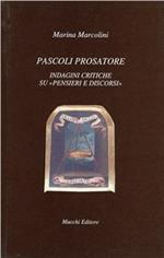 Pascoli prosatore. Indagini critiche su pensieri e discorsi