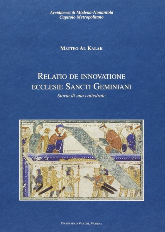 Relatio de innovatione Ecclesie Sancti Geminiani. Storia di una cattedrale - Matteo Al Kalak - copertina