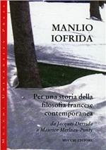 Per una storia della filosofia francese contemporanea. Da Jacques Derrida a Maurice Merleau-Ponty