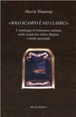 Solo scampo è nei classici. L'antologia di letteratura italiana nella scuola fra Antico Regime e unità nazionale