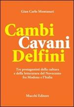 Cambi Cavani Delfini. Tre protagonisti della cultura e della letteratura del Novecento fra Modena e l'Italia