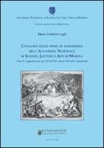 Catalogo delle opere di astronomia dell'Accademia Nazionale di Scienze Lettere e Arti di Modena. Vol. 2: Agggiornamenti sec. XVI-XVIII. Secoli XIX-XXI. Manoscritti