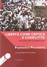 Libertà come critica e conflitto. Un'altra idea di liberalismo