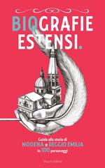Biografie estensi. Guida alla storia di Modena e Reggio Emilia in 100 personaggi