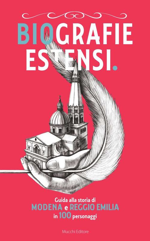 Biografie estensi. Guida alla storia di Modena e Reggio Emilia in 100 personaggi - copertina
