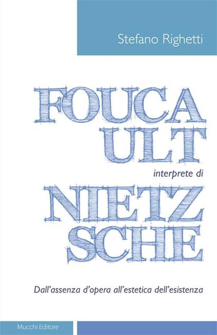 Foucault interprete di Nietzsche. Dall'assenza d'opera all'estetica dell'esistenza - Stefano Righetti - ebook