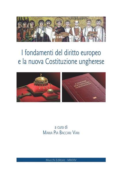 I fondamenti del diritto europeo e la nuova Costituzione ungherese. Ediz. italiana e inglese - copertina