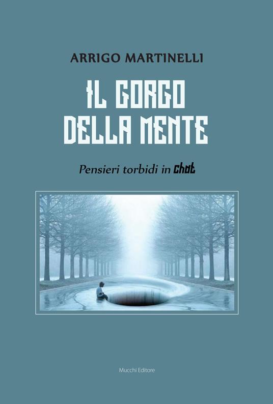 Il gorgo della mente. Pensieri torbidi in chat - Arrigo Martinelli - copertina