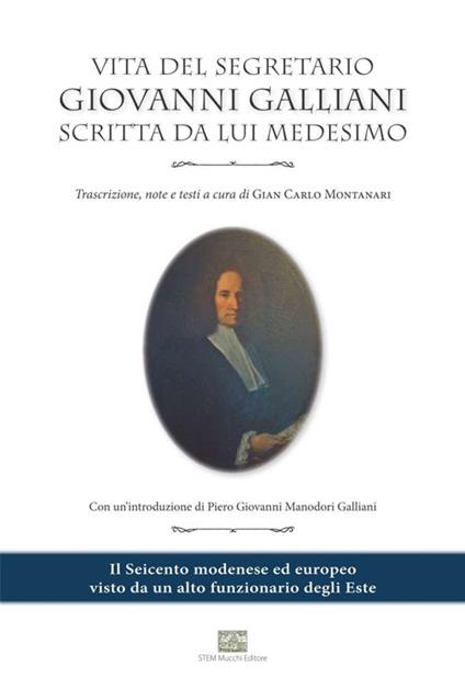Vita del segretario Giovanni Galliani scritta da lui medesimo - Gian Carlo Montanari - copertina