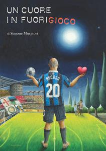 Libro Un cuore in fuorigioco Simone Muratori