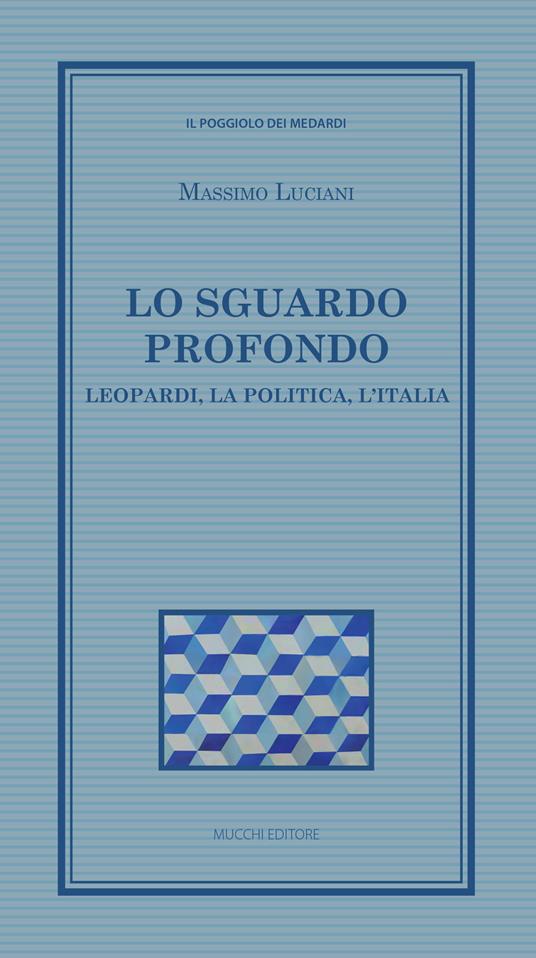 Lo sguardo profondo. Leopardi, la politica, l'Italia - Massimo Luciani - copertina