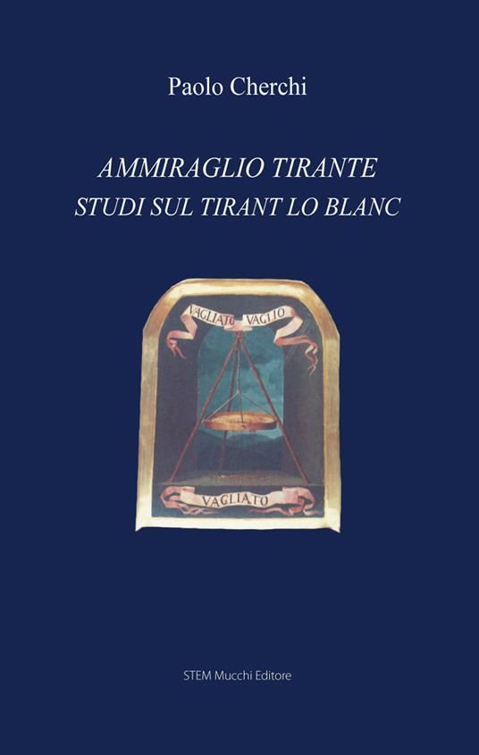 Ammiraglio Tirante. Studi sul «Tirant lo Blanc» - Paolo Cherchi - copertina