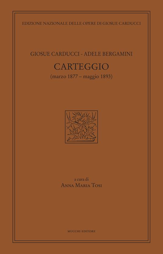Carteggio (marzo 1877-maggio 1893) - Giosuè Carducci,Adele Bergamini - copertina