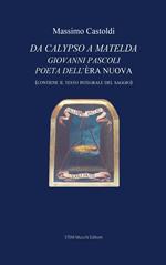 Da Calypso a Matelda. Giovanni Pascoli poeta dell'Èra nuova