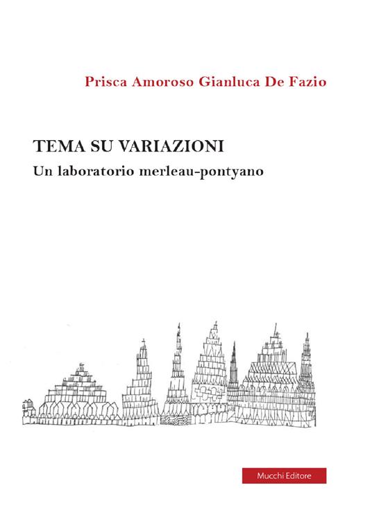 Tema su variazioni. Un laboratorio merleau-pontyano - Prisca Amoroso,Gianluca De Fazio - copertina
