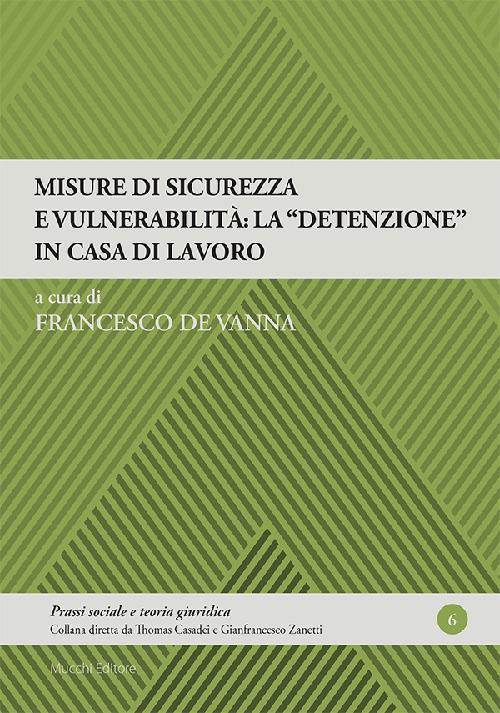 Misure di sicurezza e vulnerabilità: la «detenzione» in casa di lavoro - copertina
