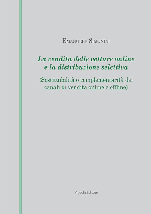 La vendita delle vetture online e la distribuzione selettiva (Sostituibilità o complementarità dei canali di vendita online e offline) - Emanuele Simonini - copertina