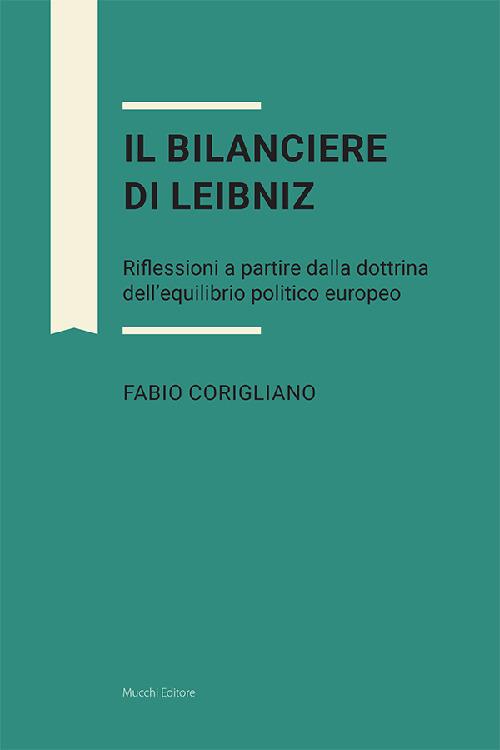 Il bilanciere di Leibniz. Riflessioni a partire dalla dottrina dell'equilibrio politico europeo - Fabio Corigliano - copertina