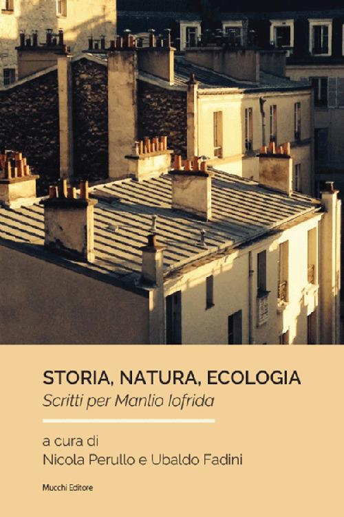 Storia, natura, ecologia. Scritti per Manlio Iofrida - copertina