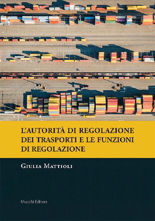 L'autorità di regolazione dei trasporti e le funzioni di regolazione - Giulia Mattioli - copertina
