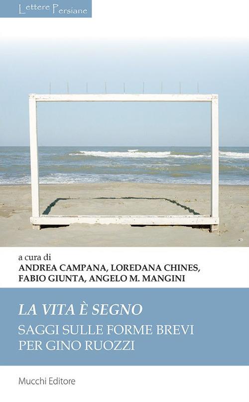 La vita è segno. Saggi sulle forme brevi per Gino Ruozzi - copertina