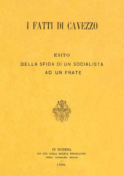 I fatti di Cavezzo. Esito della sfida di un socialista ad un frate. Ediz. in facsimile - A. Tardigradi - copertina