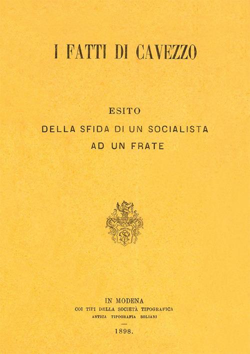 I fatti di Cavezzo. Esito della sfida di un socialista ad un frate. Ediz. in facsimile - A. Tardigradi - copertina