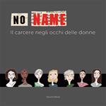 No name. Il carcere negli occhi delle donne