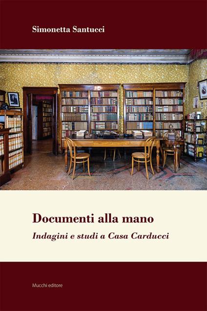 Documenti alla mano. Indagini e studi a Casa Carducci - Simonetta Santucci - copertina