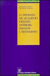 La patologia del legamento crociato anteriore: diagnosi e trattamento - Giancarlo Puddu,Guglielmo Cerullo - copertina