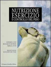 Nutrizione, esercizio e controllo del peso - Edward Fox,Richard Bowers,Merle Foss - copertina