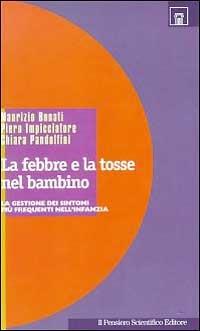 La febbre e la tosse nel bambino - Maurizio Bonati,Piero Impicciatore,Chiara Pandolfini - copertina