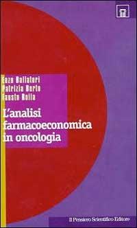 L' analisi farmacoeconomica in oncologia - Enzo Ballatori,Patrizia Berto,Fausto Roila - copertina