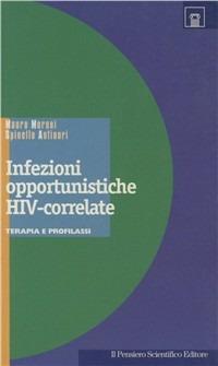 Infezioni opportunistiche HIV-correlate. Terapia e profilassi - Mauro Moroni,Spinello Antinori - copertina