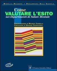 Come valutare l'esito nei dipartimenti di salute mentale. Con floppy disk - Mirella Ruggeri,Rosabruna Dall'Agnola - copertina