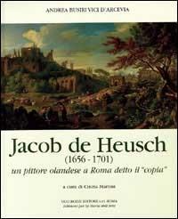 Jacob de Heusch (1656-1701). Un pittore olandese a Roma detto il «Copia» - Andrea Busiri Vici d'Arcevia - copertina