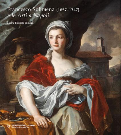 Francesco Solimena (1657-1747) e le «Arti a Napoli». Ediz. illustrata - copertina