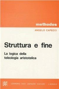 Struttura e fine: la logica della teologia aristotelica - Angelo Capecci - copertina