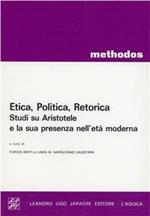 Etica, politica, retorica. Studi su Aristotele e la sua presenza nell'età moderna