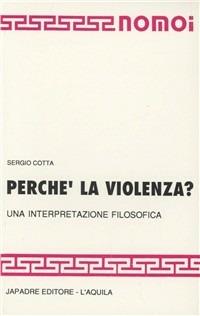 Perché la violenza? Una interpretazione filosofica - Sergio Cotta - copertina
