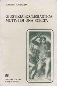 Giustizia ecclesiastica. Motivi di una scelta - Mario F. Pompedda - copertina